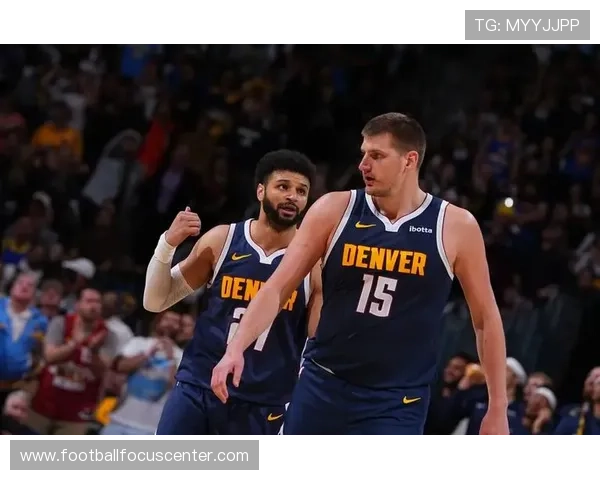 掘金最新动态：核心阵容调整助力季后赛争冠新希望